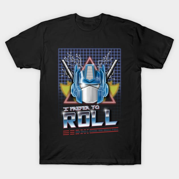 I Prefer to Roll T-Shirt by Arinesart